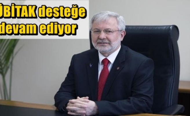 TÜBİTAK desteğe devam ediyor