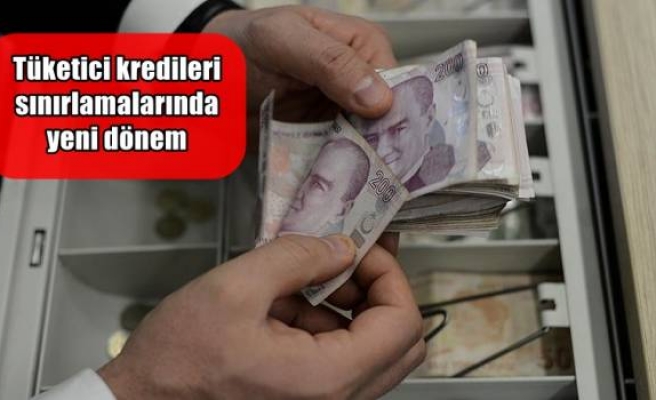 Tüketici kredileri sınırlamalarında yeni dönem