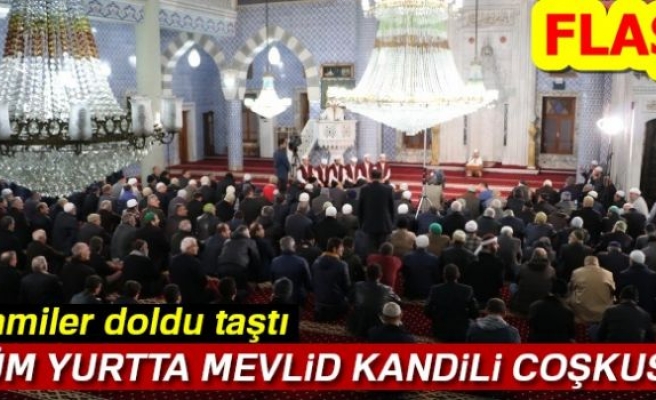 TÜM YURTTA MEVLİD KANDİLİ COŞKUSU!