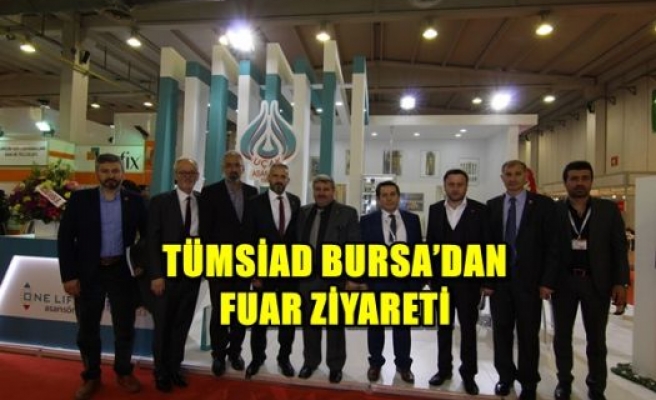 TÜMSİAD Bursa'dan Fuar Ziyareti