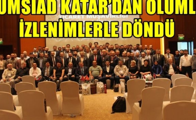 TÜMSİAD KATAR’DAN OLUMLU İZLENİMLERLE DÖNDÜ