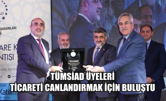 TÜMSİAD Üyeleri Ticareti Canlandırmak İçin Buluştu