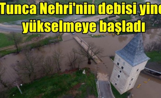 Tunca Nehri'nin debisi yine yükselmeye başladı