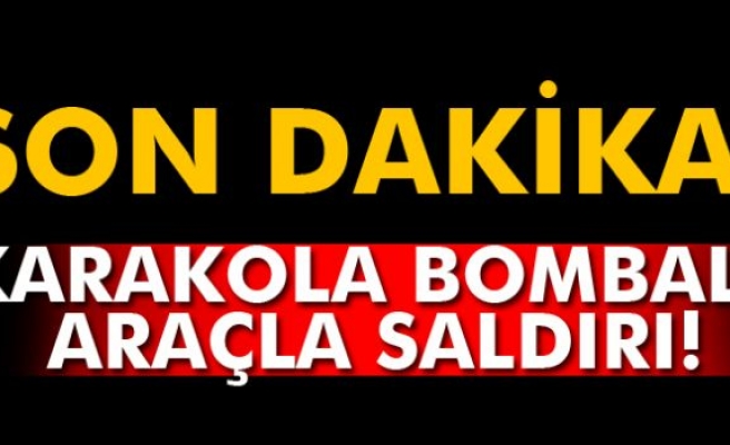 Tunceli’de karakola bombalı araçla saldırı