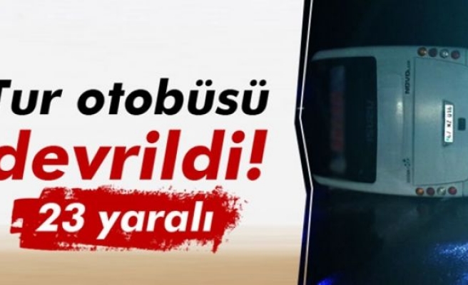 Tur otobüsü devrildi: 23 yaralı