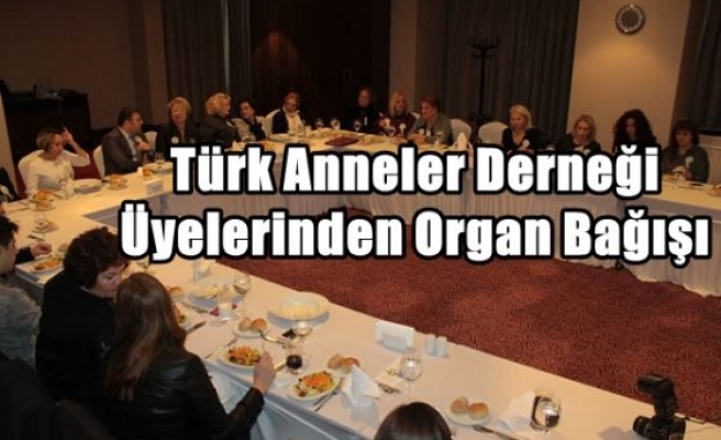 Türk Anneler Derneği Üyelerinden Organ Bağışı