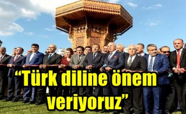 “Türk diline önem veriyoruz” 