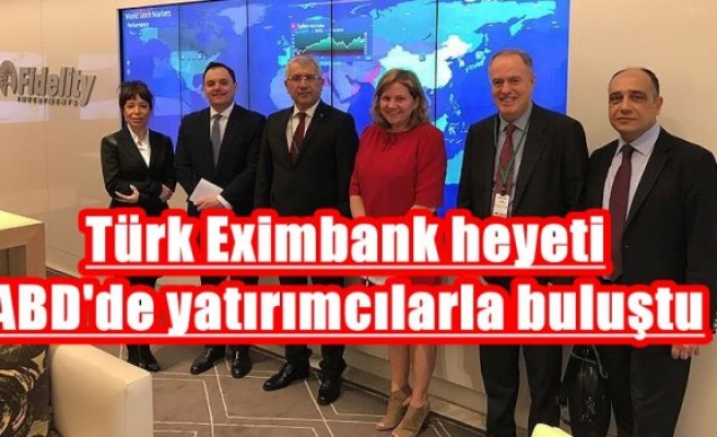 Türk Eximbank heyeti ABD'de yatırımcılarla buluştu