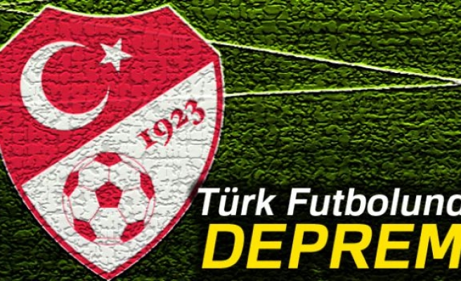 Türk futbolunda deprem