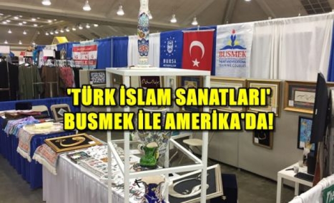 ‘Türk İslam Sanatları` BUSMEK ile Amerika`da