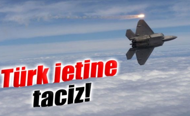 Türk jetine taciz!