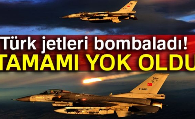 Türk jetleri bombaladı! Tamamı yok oldu