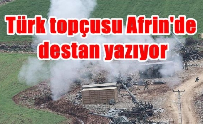 Türk topçusu Afrin'de destan yazıyor