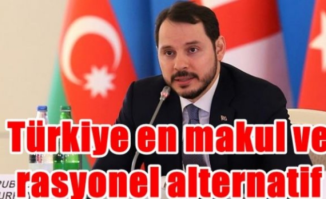 Türkiye en makul ve rasyonel alternatif