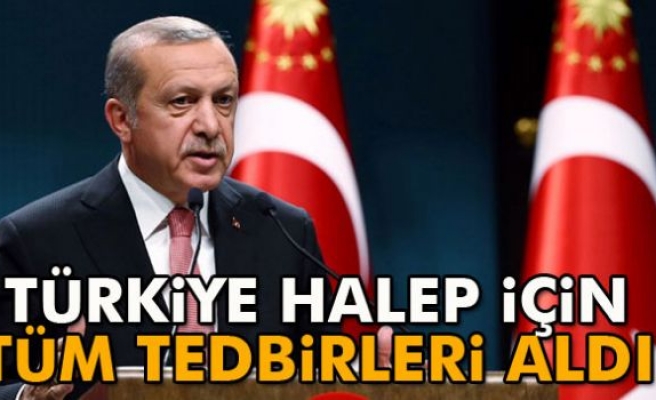 Türkiye Halep için tüm tedbirleri aldı