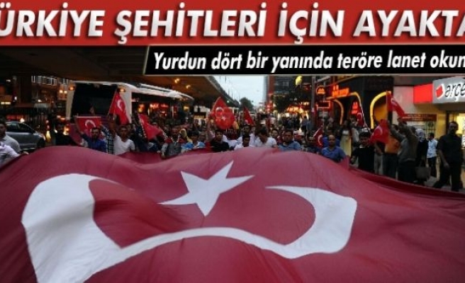 Türkiye şehitleri için ayakta!