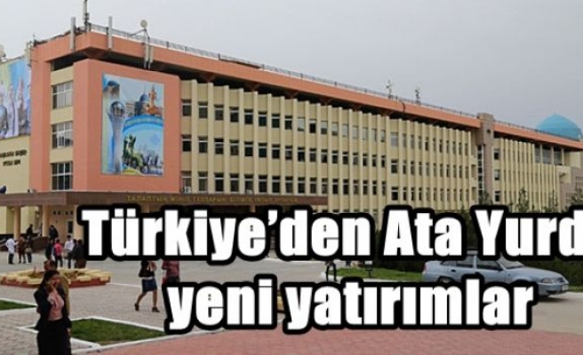 Türkiye’den Ata Yurda yeni yatırımlar