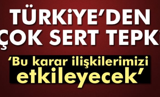 Türkiye'den Çok Sert Tepki!