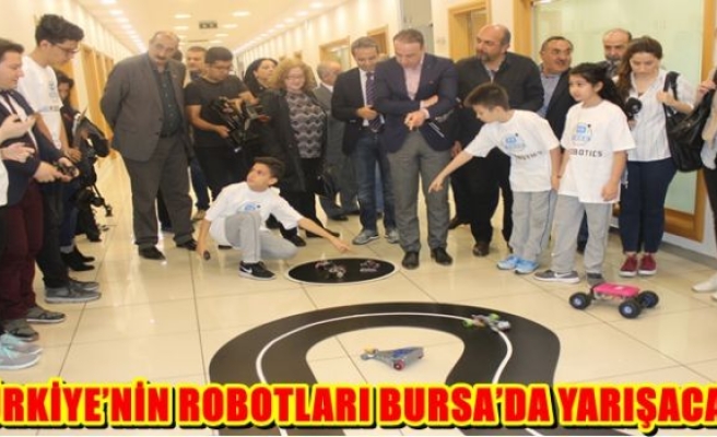 TÜRKİYE’NİN ROBOTLARI BURSA’DA YARIŞACAK