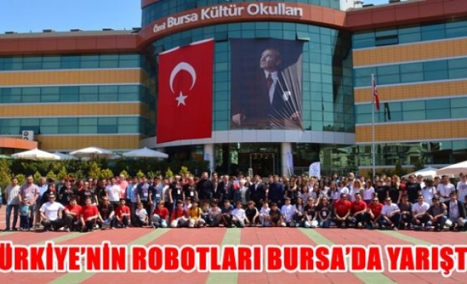 TÜRKİYE’NİN ROBOTLARI BURSA’DA YARIŞTI