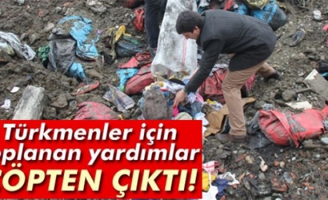 Türkmenler için toplanan yardımlar çöpten çıktı