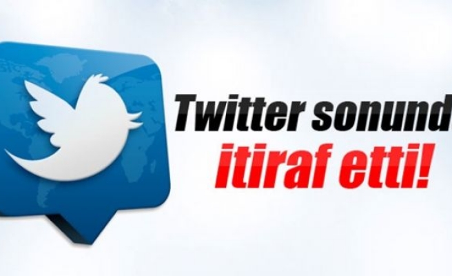 Twitter sonunda itiraf etti!