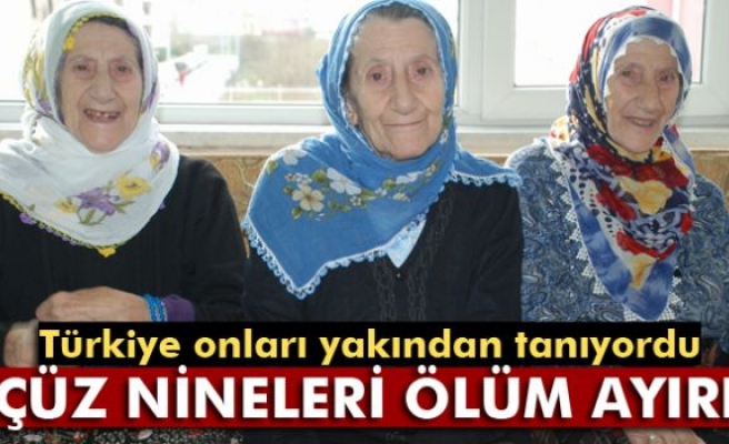 Üçüz nineleri ölüm ayırdı