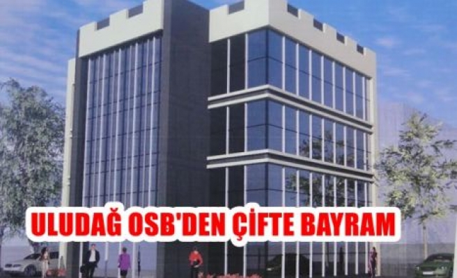 ULUDAĞ OSB'DEN ÇİFTE BAYRAM 