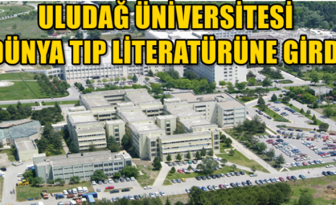 Uludağ Üniversitesi dünya tıp literatürüne girdi