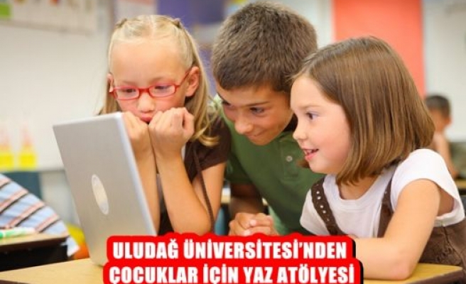 Uludağ Üniversitesi'den Çocuklar İçin Yaz Atölyesi