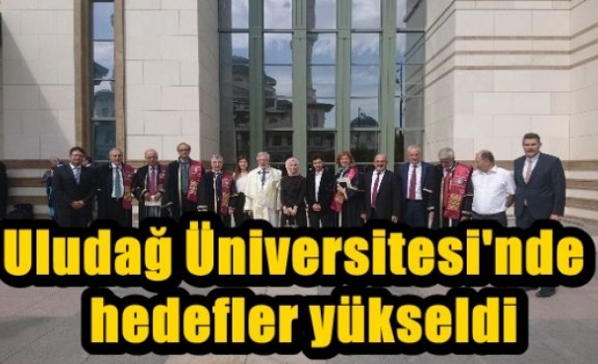 Uludağ Üniversitesi'nde  hedefler yükseldi