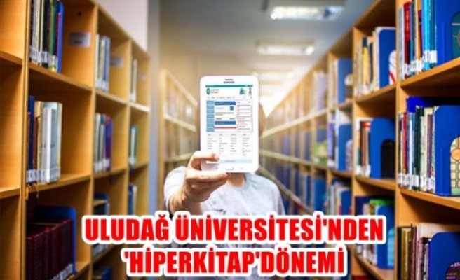 Uludağ Üniversitesi’nde 'HiperKitap' dönemi