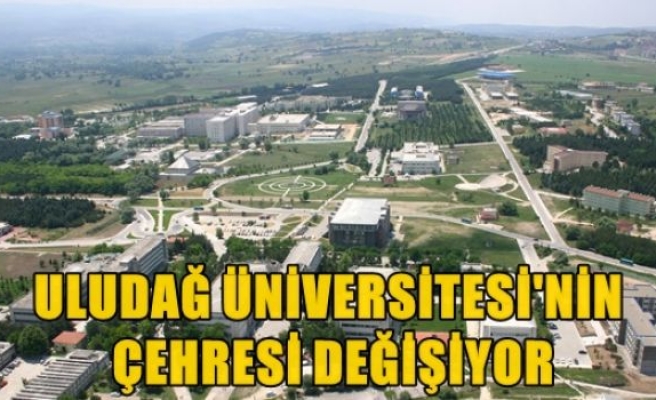 Uludağ Üniversitesi'nin çehresi değişiyor