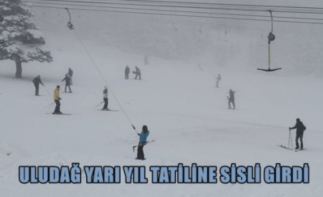 Uludağ yarı yıl tatiline sisli girdi