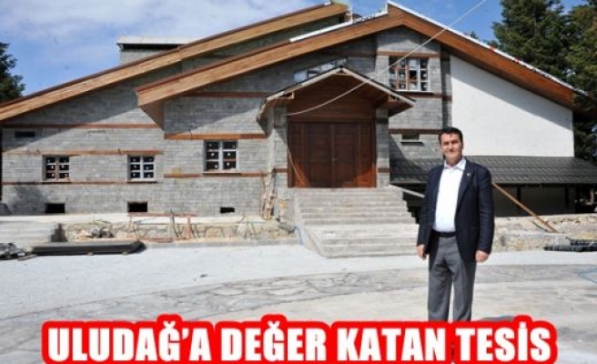 Uludağ'a Değer Katan Tesis