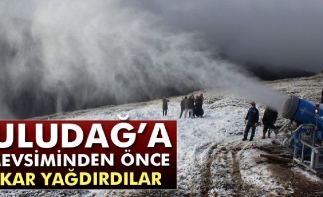 Uludağ’a mevsiminden önce kar yağdırdılar