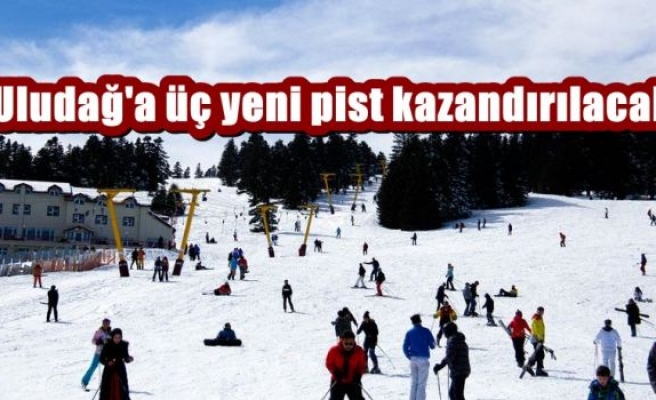 Uludağ'a üç yeni pist kazandırılacak