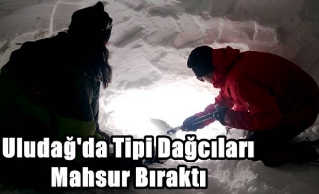 Uludağ'da Tipi Dağcıları Mahsur Bıraktı