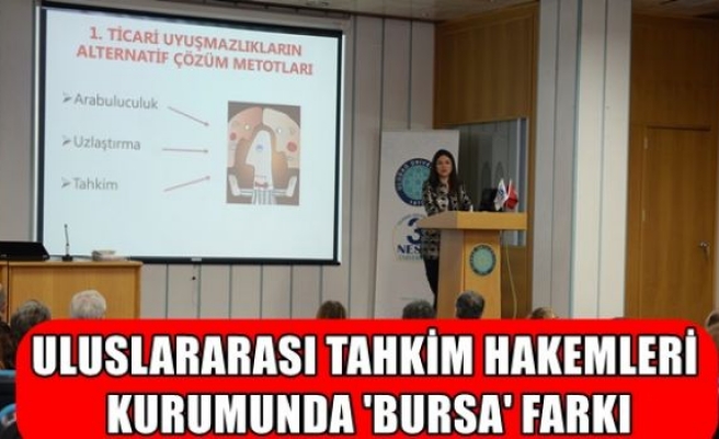 Uluslararası Tahkim Hakemleri Kurumunda ‘Bursa’ farkı