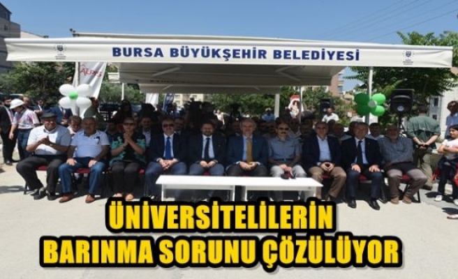 ÜNİVERSİTELİLERİN BARINMA SORUNU ÇÖZÜLÜYOR