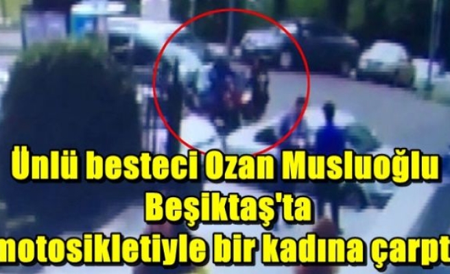 Ünlü besteci  motosikletiyle bir kadına çarptı