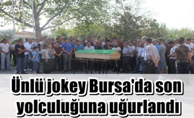 Ünlü jokey Bursa'da son yolculuğuna uğurlandı