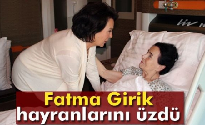 Ünlü sanatçı Fatma Girik ameliyat oldu