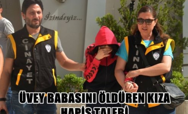 Üvey babasını öldüren kıza hapis talebi