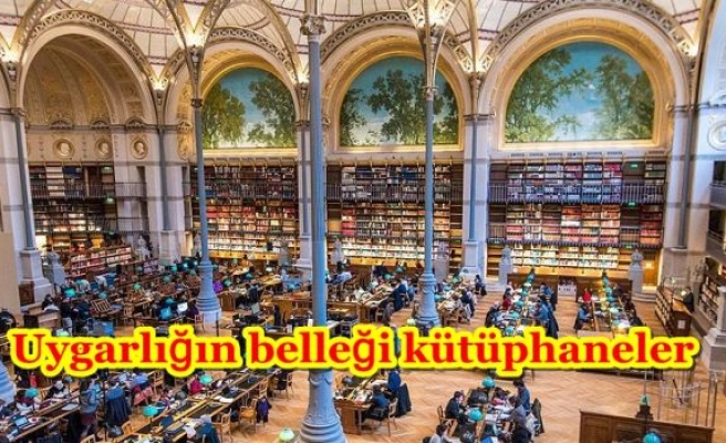 Uygarlığın belleği kütüphaneler