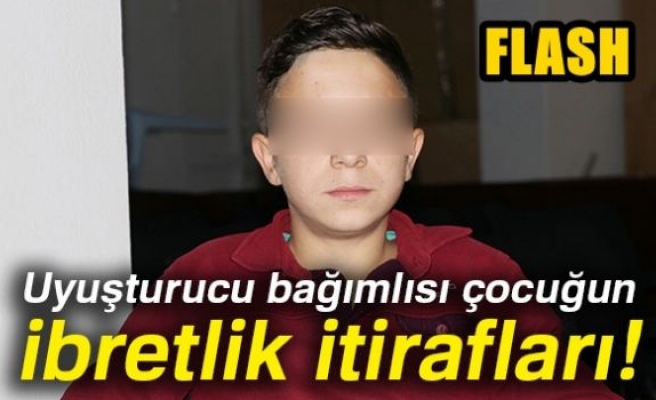 Uyuşturucu bağımlısı çocuğun ibretlik itirafları