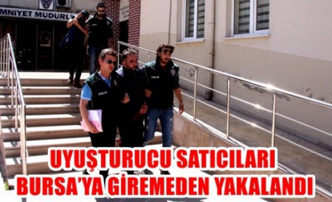 Uyuşturucu Satıcıları Bursa'ya Girmeden Yakalandı