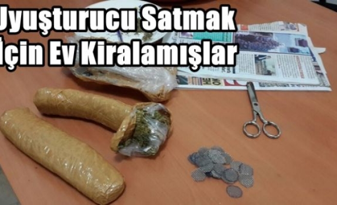 Uyuşturucu Satmak İçin Ev Kiralamışlar