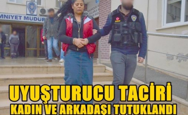 Uyuşturucu taciri kadın ve arkadaşı tutuklandı