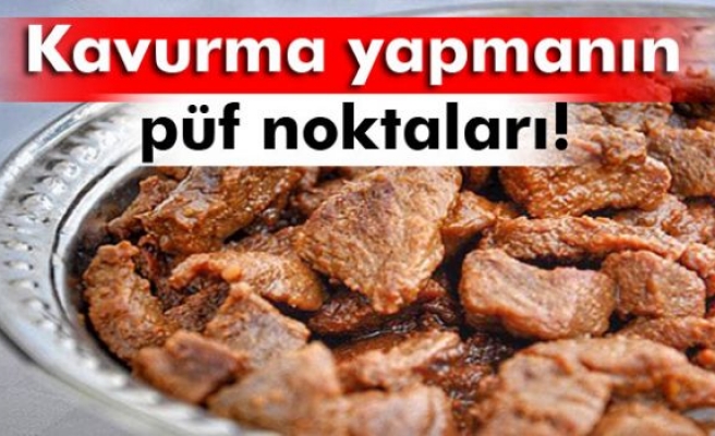 Uzmanından ‘kavurma’ yapmanın püf noktaları